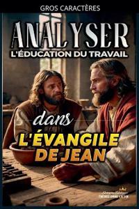 Analyser L'éducation du Travail dans l'Évangile de Jean