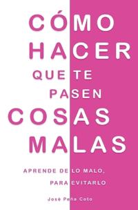 Cómo hacer que te pasen cosas malas
