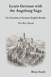 Learn German with the Augsburg Saga - C1.5 Interlinear German-English Reader