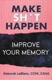 Bokomslag for "Make Sh** Happen! Improve Your Memory"