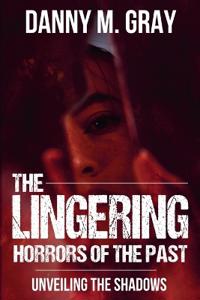 The Lingering Horrors of the Past