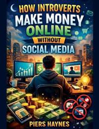 How Introverts Make Money Online Without Social Media