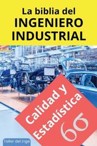 La biblia del Ingeniero Industrial - Calidad y Estadística