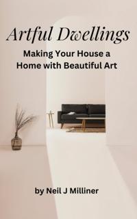 Artful Dwellings: Making Your House a Home With Beautiful Art