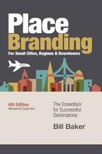 Place Branding for Small Cities, Regions & Downtowns - 4th Edition
