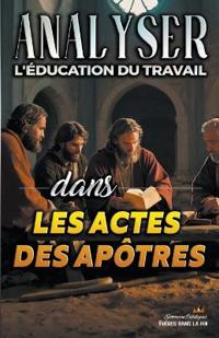 Analyser L'éducation du Travail dans les Actes des Apôtres