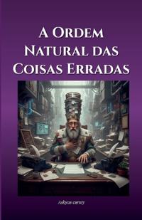 Bokomslag for "A Ordem Natural das Coisas Erradas"