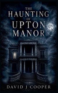 The Haunting of Upton Manor