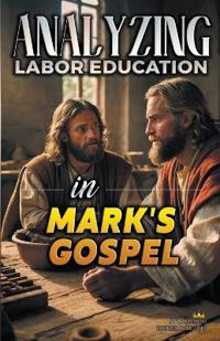 Kirjan kansi "Analyzing the Teaching of Work in Mark's Gospel"