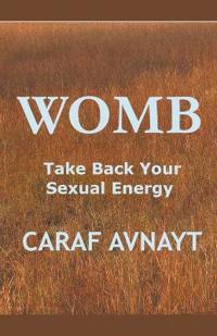 WOMB - Take Back Your Sexual Energy