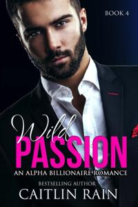 Wild Passion: An Alpha Billionaire Romance
