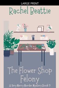 The Flower Shop Felony