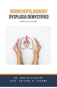 Bronchopulmonary Dysplasia Demystified