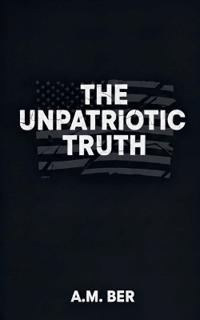 The Unpatriotic Truth