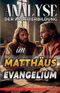 Bokomslag for "Analyse der Arbeiterbildung im Matthäus Evangelium"