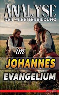 Kirjan kansi "Analyse der Arbeiterbildung im Johannes Evangelium"