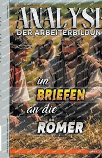 Analyse der Arbeiterbildung im Brief an die Römer