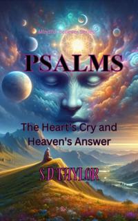 Praying the Psalms:the Hearts Cry and Heaven's Answer