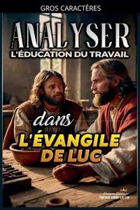 Analyser L'éducation du Travail dans l'Évangile de Luc