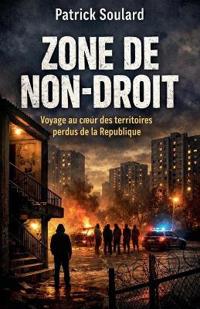 ZONE DE NON-DROIT Voyage au coeur des territoires perdus de la République
