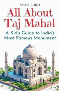 All About Taj Mahal