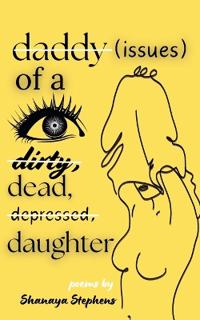 Daddy Issues of a Dirty, Dead, Depressed, Daughter