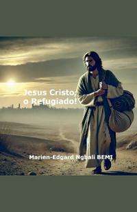 Bokomslag for "Jesus Cristo, o Refugiado!"