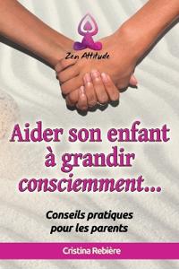 Aider son Enfant à Grandir Consciemment
