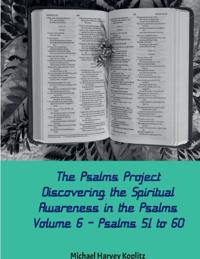 The Psalms Project Volume Six - Discovering the Spiritual World through the Psalms - Psalm 51-60