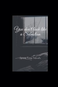 You Don't Look Like A Sebastian