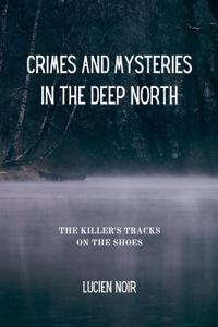 Crimes and Mysteries in the Deep North