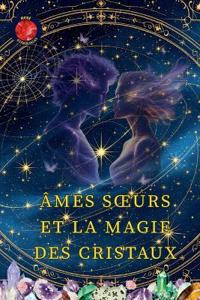 Âmes S¿urs Et La Magie Des Cristaux
