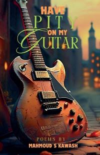 Bokomslag för "Have Pity on My Guitar"