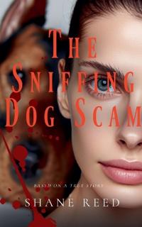 The Sniffing Dog Scam