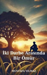İki Darbe Arasında Bir Ömür
