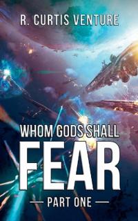 Whom Gods Shall Fear, Part One