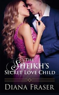 The Sheikh's Secret Love Child