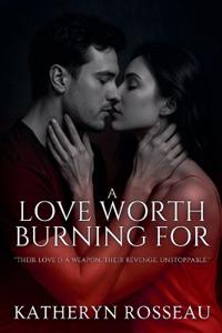 A Love Worth Burning For