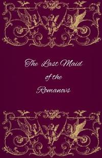 The Last Maid of the Romanovs