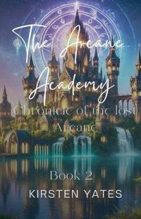 The Arcane Academy - The Chronicle Of The Lost Arcane