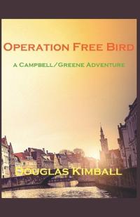 Operation Free Bird, a Campbell/Greene Adventure