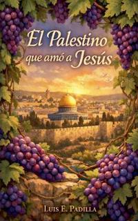 El Palestino que amó a Jesús