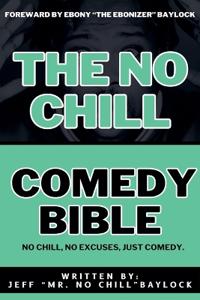 The No Chill Comedy Bible