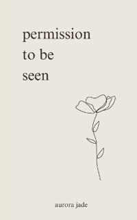 Permission to Be Seen