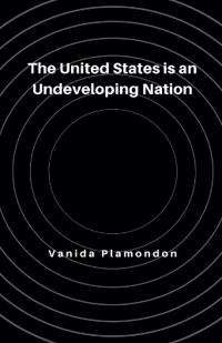 The United States is an Undeveloping Nation