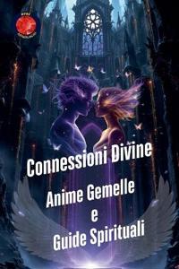Connessioni Divine. Anime Gemelle e Guide Spirituali