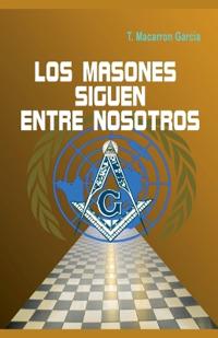 Los masones siguen entre nosotros