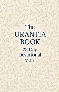 The Urantia Book 28 Day Devotional Vol