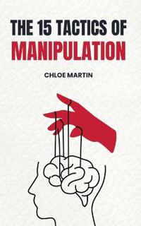 The 15 Tactics of Manipulation