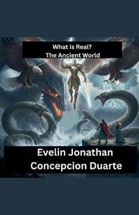 What Is Real? The Ancient World